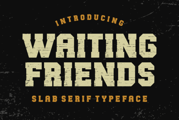Waiting Friends: The Slab Serif That Feels Like Home